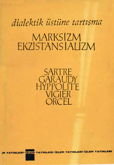 Marksizm ve Egzistansiyalizm: Diyalektik Üstüne Tartışma